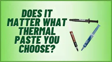 Does It Matter What Thermal Paste You Choose?